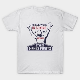 As everyone in boxing knows, styles makes fights T-Shirt